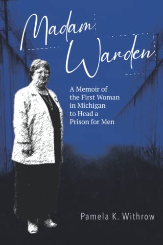 Stock image for Madam Warden: A Memoir of the First Woman in Michigan to Head a Prison for Men for sale by Goodwill Books