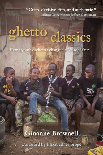 Stock image for Ghetto Classics: How a Youth Orchestra Changed a Nairobi Slum for sale by Book Deals