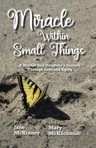 Beispielbild fr Miracle Within Small Things: A Mother and Daughter?s Journey Through Loss and Aging zum Verkauf von California Books