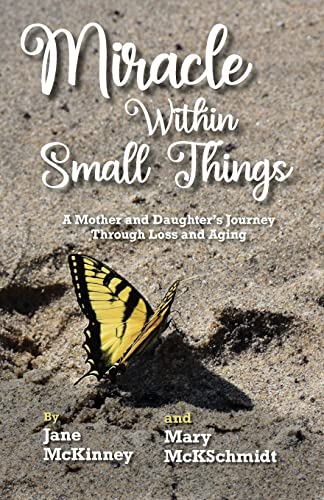 Beispielbild fr Miracle Within Small Things: A Mother and Daughter's Journey Through Loss and Aging zum Verkauf von GreatBookPrices