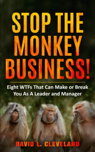 Imagen de archivo de Stop the Monkey Business: Eight WTFs That Can Make or Break You as a Leader and Manager a la venta por ZBK Books