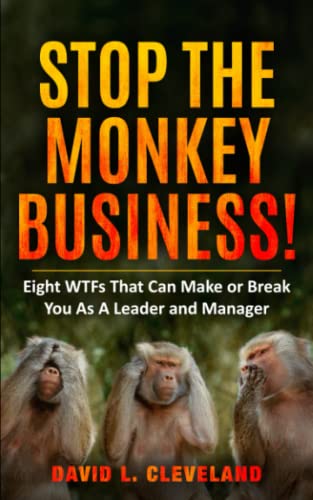 Stock image for Stop the Monkey Business: Eight WTFs That Can Make or Break You as a Leader and Manager for sale by ZBK Books