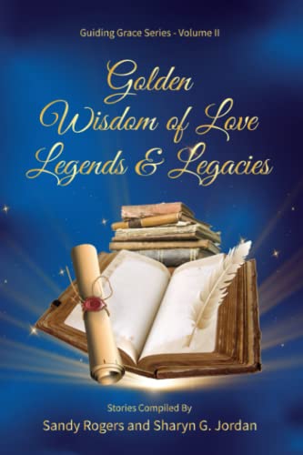 9781958405444: Golden Wisdom of Love Legends and Legacies (Guiding Grace)