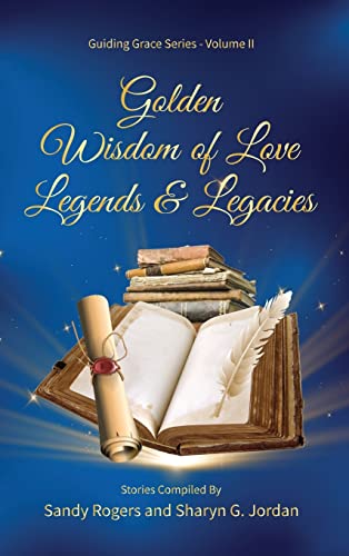 Beispielbild fr Golden Wisdom of Love Legends & Legacies (Guiding Grace) zum Verkauf von California Books