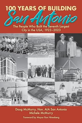 100 Years of Building San Antonio:...