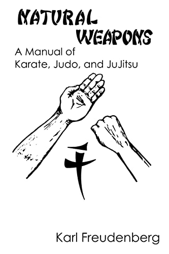 Imagen de archivo de Natural Weapons: A Manual of Karate, Judo and Jujitsu a la venta por GreatBookPrices