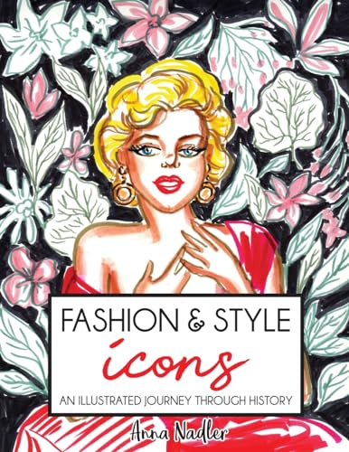 Imagen de archivo de Fashion & Style Icons: An Illustrated Journey Through History a la venta por GreatBookPrices