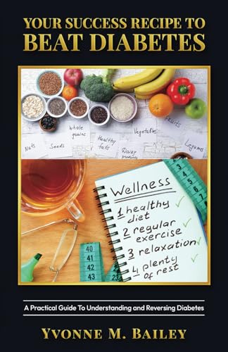 Stock image for Your Success Recipe To Beat Diabetes: A Practical Guide To Understanding and Reversing Diabetes for sale by THE SAINT BOOKSTORE