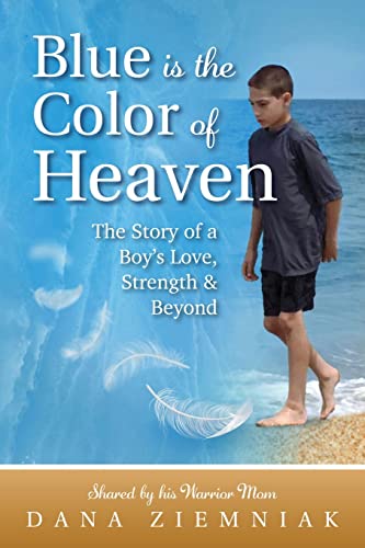 

Blue is the Color of Heaven: The Story of a Boy's Love, Strength & Beyond (Paperback or Softback)