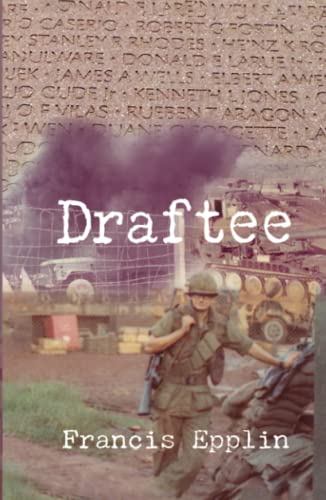 Imagen de archivo de Draftee: Vietnam, A Draftee's Story, A War Fought by Draftees, and an Opportunity to Change America a la venta por GF Books, Inc.