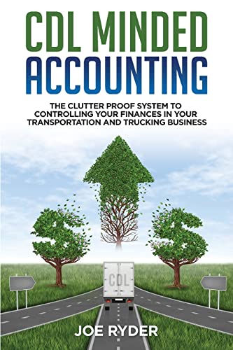 Stock image for CDL Minded Accounting: The Clutter Proof System to Controlling your Finances in your Transportation and Trucking Business for sale by GreatBookPrices