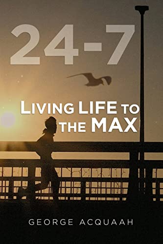 Stock image for 24-7: Living Life to the Max for sale by GreatBookPrices