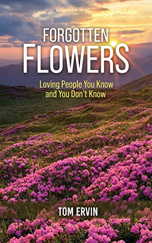 9781958554630: Forgotten Flowers: Loving People You Know and You Don't Know