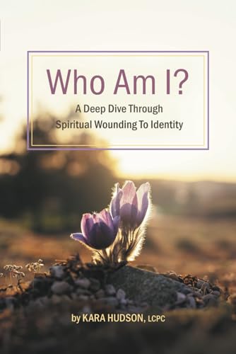 Stock image for Who Am I?: A Deep Dive Through Spiritual Wounding to Identity for sale by California Books
