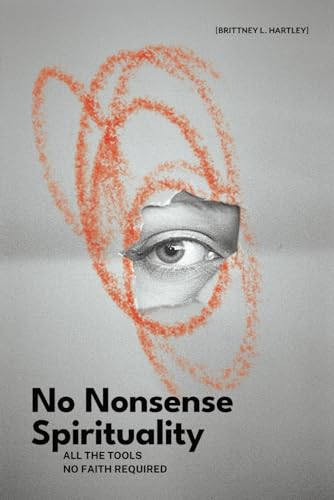 Stock image for No Nonsense Spirituality: All the Tools No Belief Required for sale by GF Books, Inc.