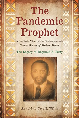 Beispielbild fr The Pandemic Prophet: A Soulistic View of the Socioeconomic Guinea Worms of Modern Minds zum Verkauf von Red's Corner LLC