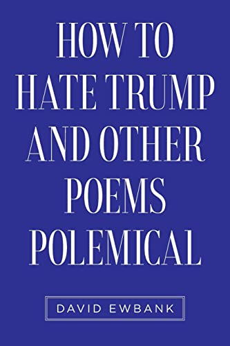 Imagen de archivo de How to Hate Trump and Other Poems Polemical a la venta por Lucky's Textbooks