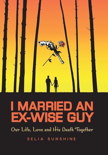 Stock image for I Married An Ex-Wise Guy: Our Life, Love and his death together for sale by THE SAINT BOOKSTORE