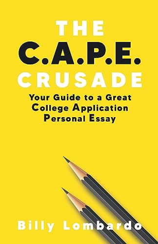 Imagen de archivo de The C.A.P.E. Crusade: Your Guide to a Great College Application Personal Essay a la venta por GreatBookPrices