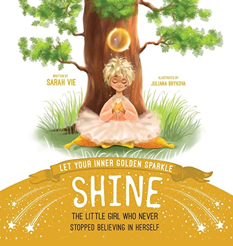 Beispielbild fr Let Your Inner Golden Sparkle Shine: The Little Girl Who Never Stopped Believing in Herself zum Verkauf von ThriftBooks-Atlanta