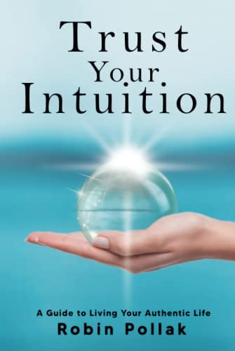 Stock image for Trust Your Intuition: A Guide to Living Your Authentic Life for sale by ZBK Books