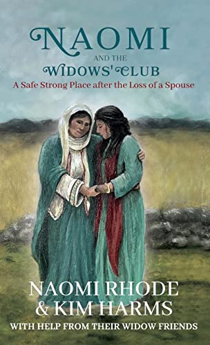 Stock image for Naomi and the Widows Club: A Safe Strong Place after the Loss of a Spouse for sale by Big River Books