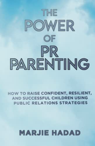 Beispielbild fr The Power of PR Parenting : How to raise confident, resilient and successful children using public relations practices zum Verkauf von Buchpark