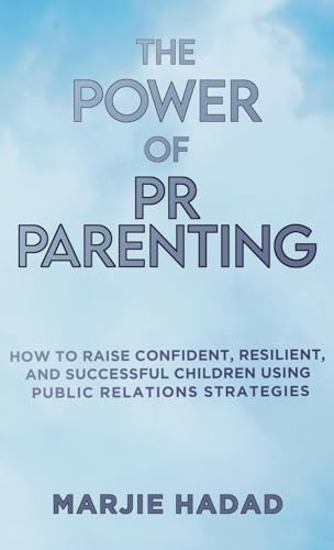 Imagen de archivo de The Power of PR Parenting: How to raise confident, resilient and successful children using public relations practices a la venta por SecondSale