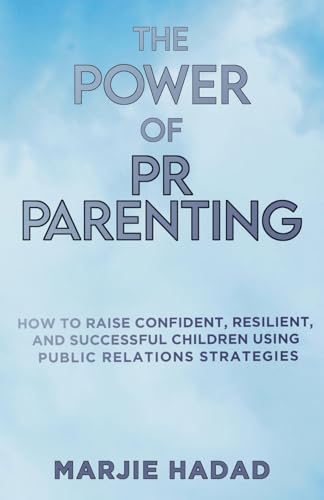 Imagen de archivo de The Power of PR Parenting: How to raise confident, resilient and successful children using public relations practices a la venta por GF Books, Inc.