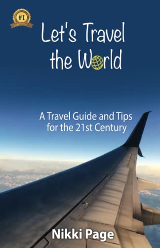 Beispielbild fr Let`s Travel the World: A Travel Guide and Tips for the 21st Century (The Travel Guide Collection) zum Verkauf von Buchpark