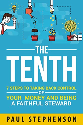 9781958751121: The Tenth: 7 Steps to Taking Back Control of Your Money and Being a Faithful Steward