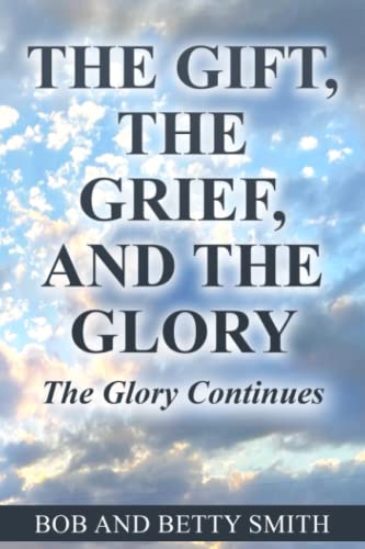 

The Gift, The Grief, and The Glory: The Glory Continues