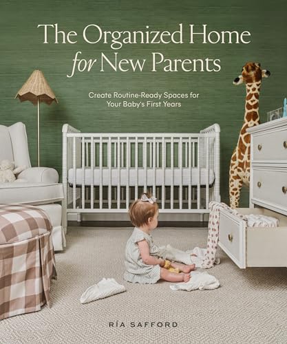 Stock image for The Organized Home for New Parents: Create Routine-Ready Spaces for Your Baby's First Years for sale by Front Cover Books