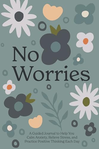 Beispielbild fr No Worries: A Guided Journal to Help You Calm Anxiety, Relieve Stress, and Practice Positive Thinking Each Day zum Verkauf von Monster Bookshop