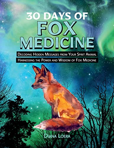 Imagen de archivo de 30 Days of Fox Medicine: Decoding Hidden Messages from Your Spirit Animal Harnessing the Power and Wisdom of Fox Medicine a la venta por Books Unplugged