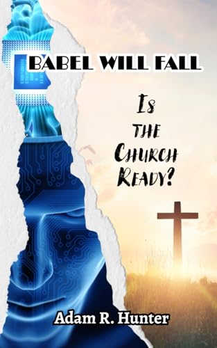 

Babel Will Fall: Is the Church Ready