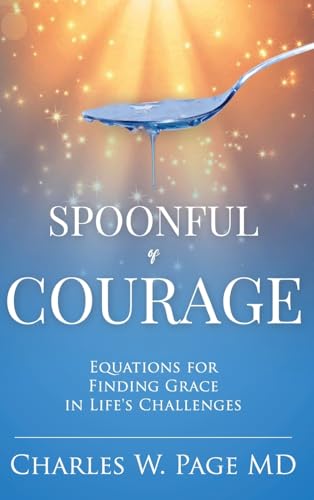 Stock image for Spoonful of Courage: Equations to Find Grace in Life's Challenges for sale by GreatBookPrices