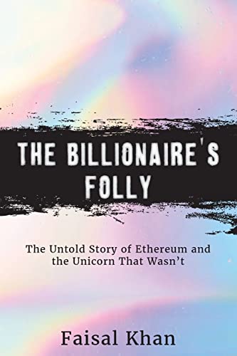 Stock image for The Billionaire's Folly: The Untold Story of Ethereum and the Unicorn That Wasn't for sale by SecondSale