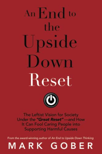 Beispielbild fr An End to the Upside Down Reset: The Leftist Vision for Society Under the Great Reset"and How It Can Fool Caring People into Supporting Harmful Causes zum Verkauf von BooksRun