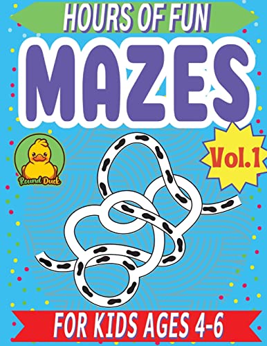 Hours of Fun Mazes for Kids 4-6 Vol-1 by Round Duck: 110 Mazes Activity Book with Simple to Easy to Medium Puzzles [Book]