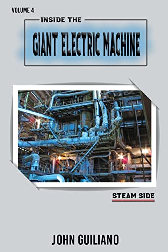 Stock image for Inside the Giant Electric Machine Volume 4: Steam Side for sale by Ria Christie Collections