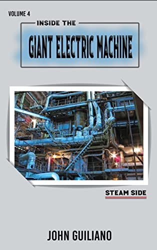 Stock image for Inside the Giant Electric Machine Volume 4: Steam Side for sale by THE SAINT BOOKSTORE