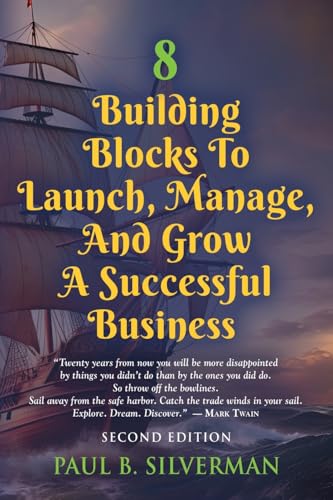 Beispielbild fr 8 Building Blocks To Launch, Manage, And Grow A Successful Business - Second Edition zum Verkauf von GreatBookPrices