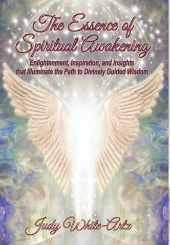 Beispielbild fr The Essence of Spiritual Awakening: Enlightenment, Inspiration, and Insights that Illuminate the Path to Divinely Guided Wisdom zum Verkauf von Buchpark