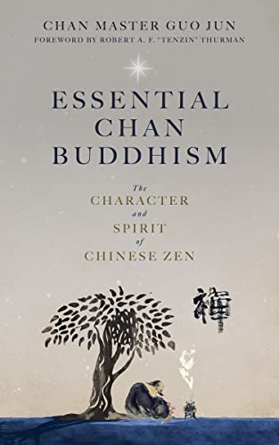 Stock image for Essential Chan Buddhism: The Character and Spirit of Chinese Zen [Paperback] Jun, Chan Master Guo and Thurman, Robert for sale by Lakeside Books