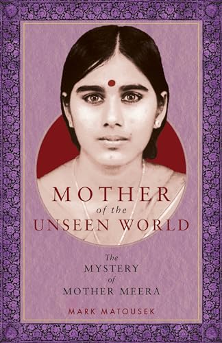 9781958972236: Mother of the Unseen World: The Mystery of Mother Meera