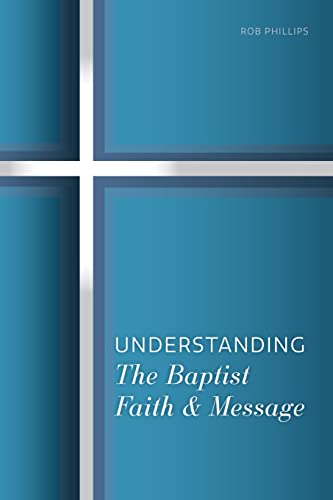 Stock image for Understanding The Baptist Faith & Message: A Simple Study for Southern Baptists for sale by GF Books, Inc.