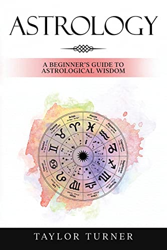 Beispielbild fr Astrology: A Beginner's Guide to Astrological Wisdom zum Verkauf von GreatBookPrices