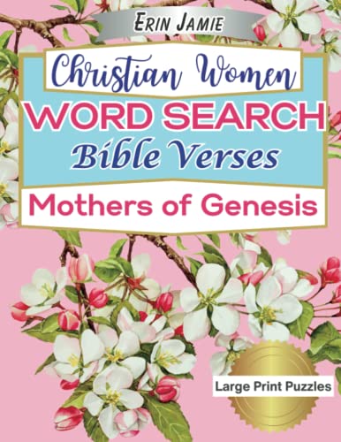 Stock image for Christian Women Word Search Bible Verses Mothers of Genesis Large Print Puzzles: Beautiful Scripture Featuring the Matriarchs: Eve, Sarah, Hagar, Rebekah, Leah and Rachel (Mothers of the Bible) for sale by Books Unplugged