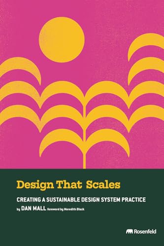Stock image for Design That Scales: Creating a Sustainable Design System Practice for sale by Revaluation Books